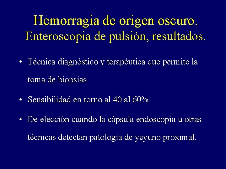 Hemorragia de origen oscuro. Enteroscopia de pulsión, resultados. • Técnica diagnóstico y terapéutica que Hemorragia de origen oscuro. Enteroscopia de pulsión, resultados. • Técnica diagnóstico y terapéutica que