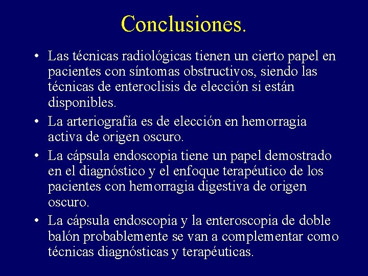 Conclusiones. • Las técnicas radiológicas tienen un cierto papel en pacientes con síntomas obstructivos, Conclusiones. • Las técnicas radiológicas tienen un cierto papel en pacientes con síntomas obstructivos,
