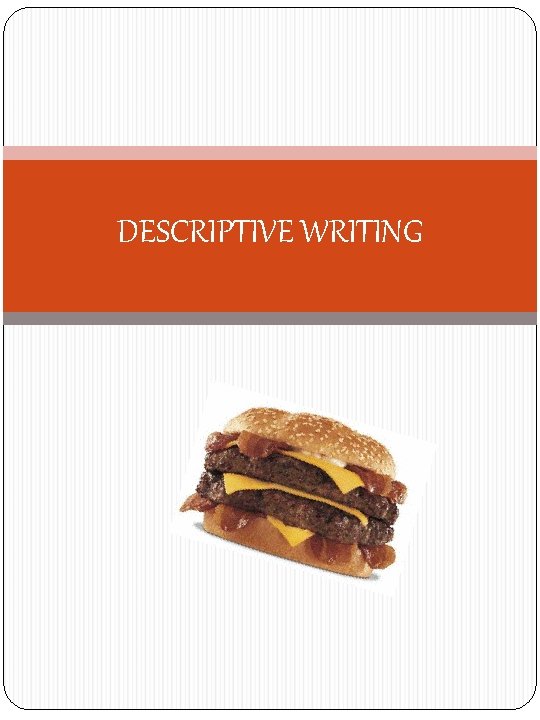 DESCRIPTIVE WRITING 