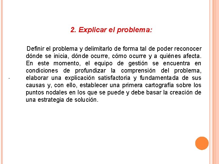 2. Explicar el problema: . Definir el problema y delimitarlo de forma tal de