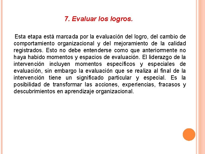 7. Evaluar los logros. Esta etapa está marcada por la evaluación del logro, del