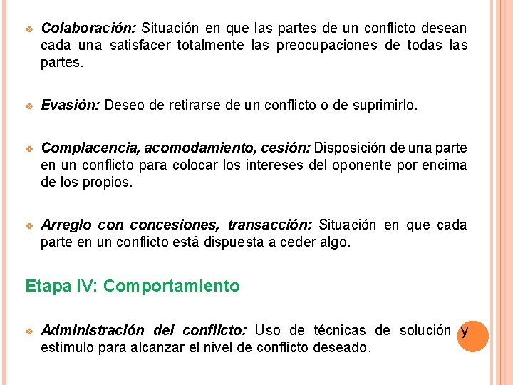 v Colaboración: Situación en que las partes de un conflicto desean cada una satisfacer