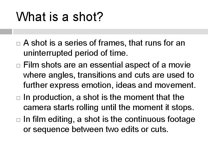 What is a shot? A shot is a series of frames, that runs for