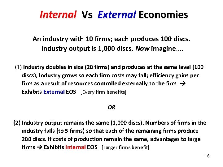 Internal Vs External Economies An industry with 10 firms; each produces 100 discs. Industry
