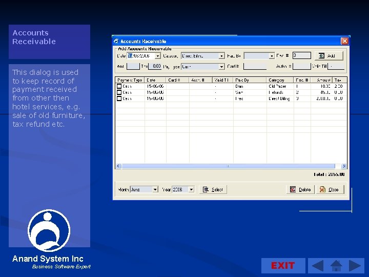 Accounts Receivable This dialog is used to keep record of payment received from other