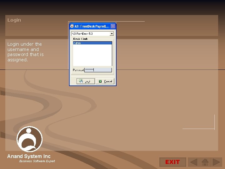Login under the username and password that is assigned. Anand System Inc Business Software