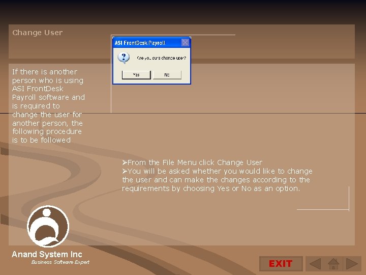 Change User If there is another person who is using ASI Front. Desk Payroll