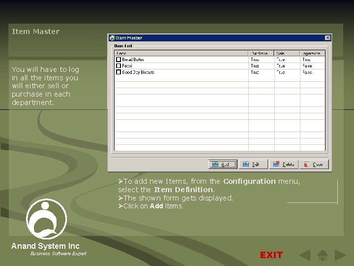 Item Master You will have to log in all the items you will either