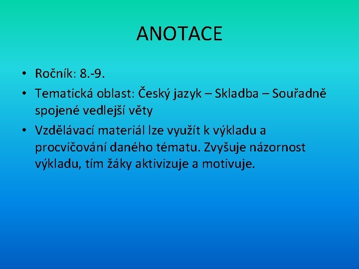 ANOTACE • Ročník: 8. -9. • Tematická oblast: Český jazyk – Skladba – Souřadně