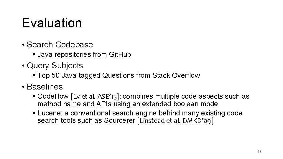 Evaluation • Search Codebase § Java repositories from Git. Hub • Query Subjects § Evaluation • Search Codebase § Java repositories from Git. Hub • Query Subjects §