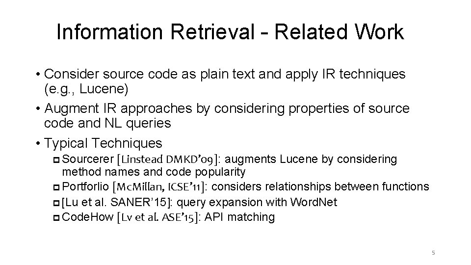 Information Retrieval – Related Work • Consider source code as plain text and apply Information Retrieval – Related Work • Consider source code as plain text and apply