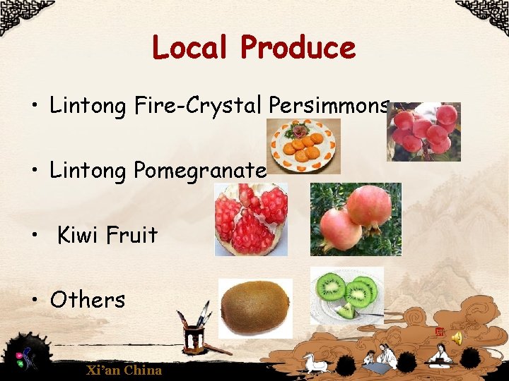 Local Produce • Lintong Fire-Crystal Persimmons • Lintong Pomegranate • Kiwi Fruit • Others