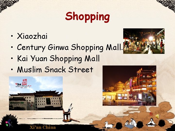 Shopping • • Xiaozhai Century Ginwa Shopping Mall. Kai Yuan Shopping Mall Muslim Snack