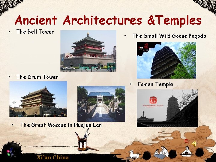 Ancient Architectures &Temples • The Bell Tower • The Drum Tower • The Great