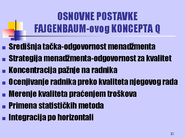 OSNOVNE POSTAVKE FAJGENBAUM-ovog KONCEPTA Q n n n n Središnja tačka-odgovornost menadžmenta Strategija menadžmenta-odgovornost