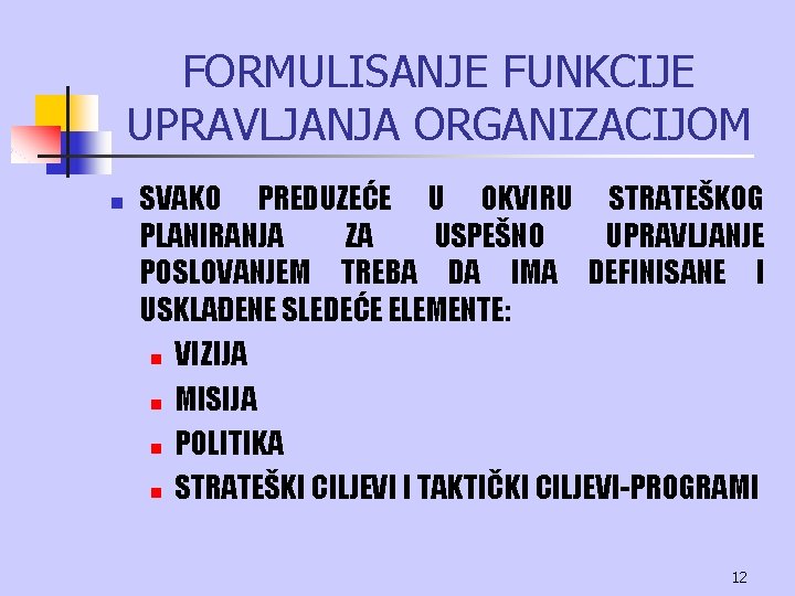 FORMULISANJE FUNKCIJE UPRAVLJANJA ORGANIZACIJOM n SVAKO PREDUZEĆE U OKVIRU STRATEŠKOG PLANIRANJA ZA USPEŠNO UPRAVLJANJE