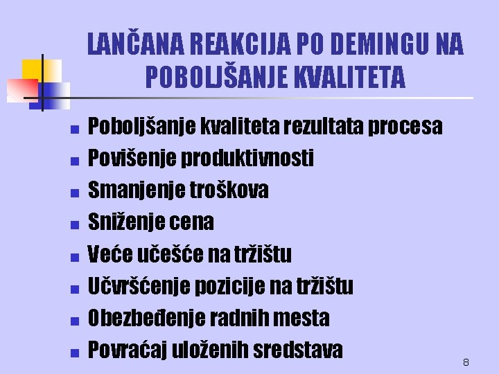 LANČANA REAKCIJA PO DEMINGU NA POBOLJŠANJE KVALITETA n n n n Poboljšanje kvaliteta rezultata