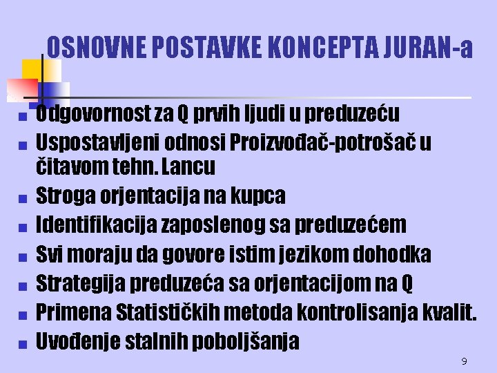 OSNOVNE POSTAVKE KONCEPTA JURAN-a n n n n Odgovornost za Q prvih ljudi u