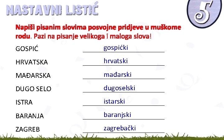 Napiši pisanim slovima posvojne pridjeve u muškome rodu. Pazi na pisanje velikoga i maloga