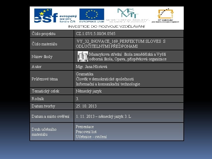 Číslo projektu CZ. 1. 07/1. 5. 00/34. 0565 Číslo materiálu VY_32_INOVACE_169_PERFEKTUM SLOVES S ODLUČITELNÝMI