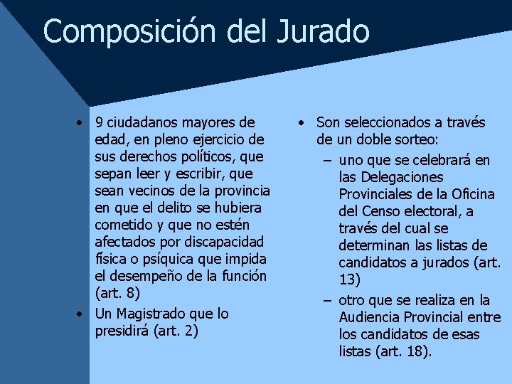 Composición del Jurado • 9 ciudadanos mayores de edad, en pleno ejercicio de sus