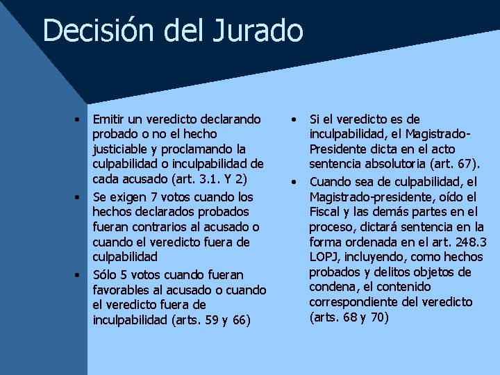 Decisión del Jurado • • • Emitir un veredicto declarando probado o no el