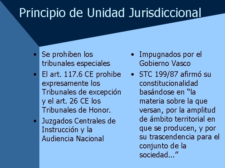 Principio de Unidad Jurisdiccional • Se prohiben los tribunales especiales • El art. 117.