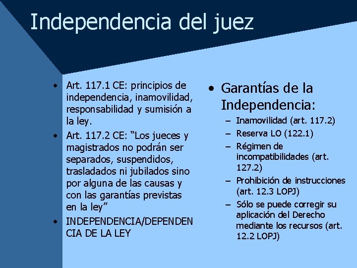 Independencia del juez • Art. 117. 1 CE: principios de independencia, inamovilidad, responsabilidad y