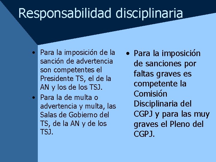 Responsabilidad disciplinaria • Para la imposición de la sanción de advertencia son competentes el