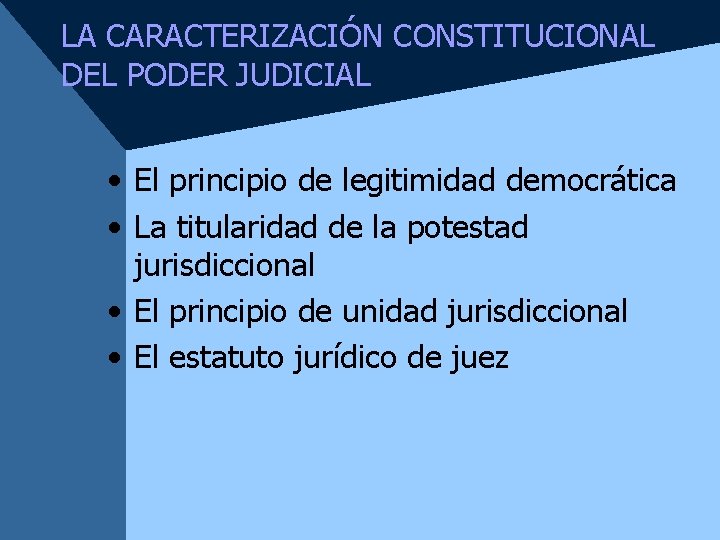 LA CARACTERIZACIÓN CONSTITUCIONAL DEL PODER JUDICIAL • El principio de legitimidad democrática • La