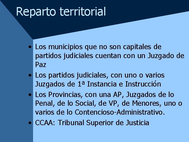 Reparto territorial • Los municipios que no son capitales de partidos judiciales cuentan con