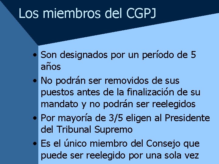 Los miembros del CGPJ • Son designados por un período de 5 años •