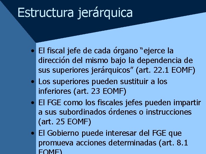 Estructura jerárquica • El fiscal jefe de cada órgano “ejerce la dirección del mismo