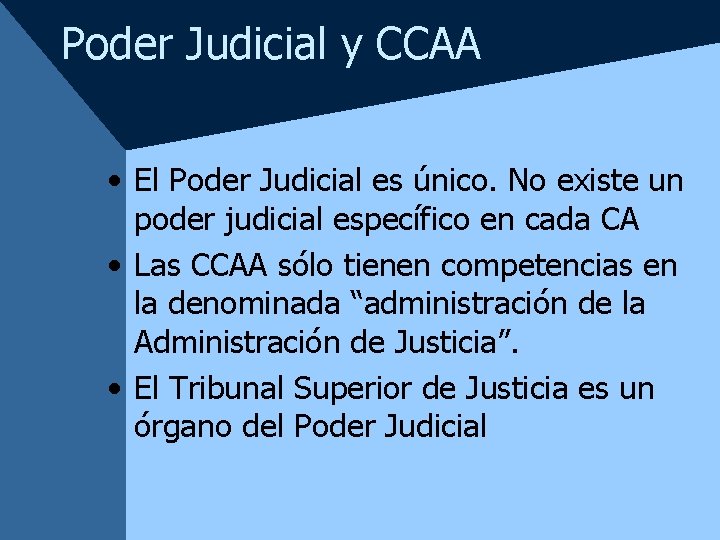 Poder Judicial y CCAA • El Poder Judicial es único. No existe un poder