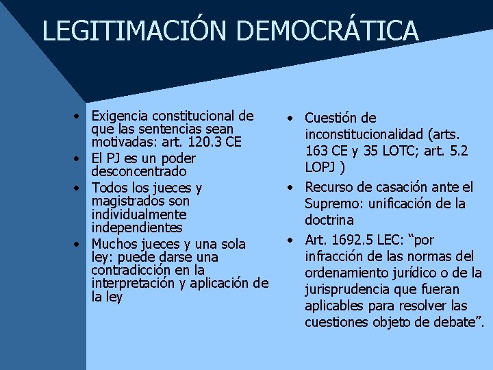 LEGITIMACIÓN DEMOCRÁTICA • Exigencia constitucional de que las sentencias sean motivadas: art. 120. 3