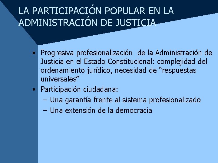 LA PARTICIPACIÓN POPULAR EN LA ADMINISTRACIÓN DE JUSTICIA • Progresiva profesionalización de la Administración