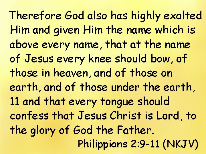 Therefore God also has highly exalted Him and given Him the name which is