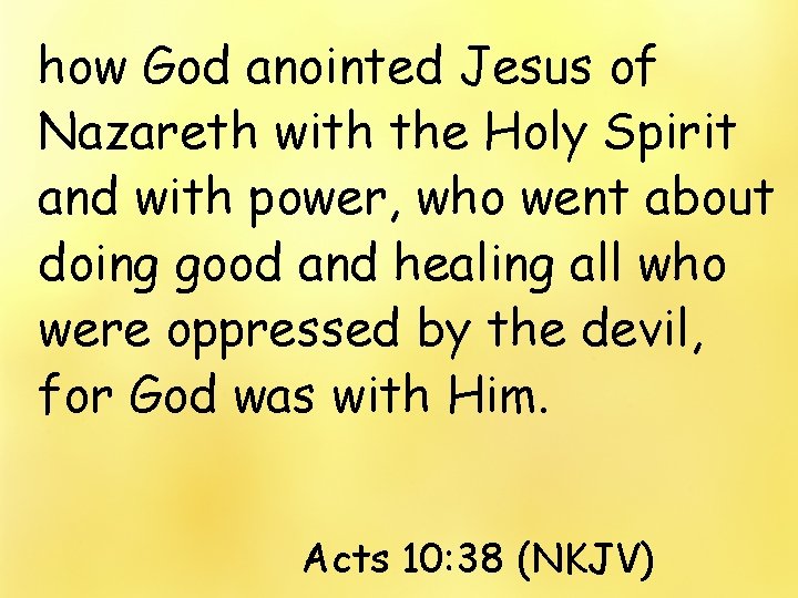 how God anointed Jesus of Nazareth with the Holy Spirit and with power, who