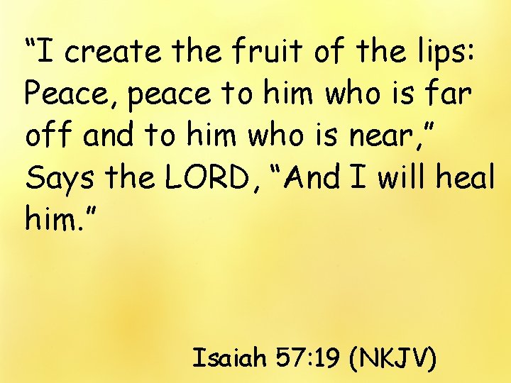 “I create the fruit of the lips: Peace, peace to him who is far