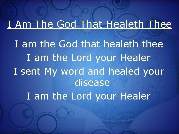 I Am The God That Healeth Thee I am the God that healeth thee