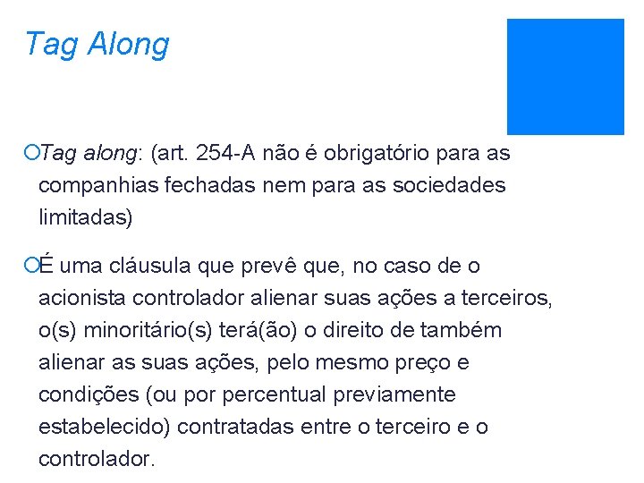 Tag Along ¡Tag along: (art. 254 -A não é obrigatório para as companhias fechadas