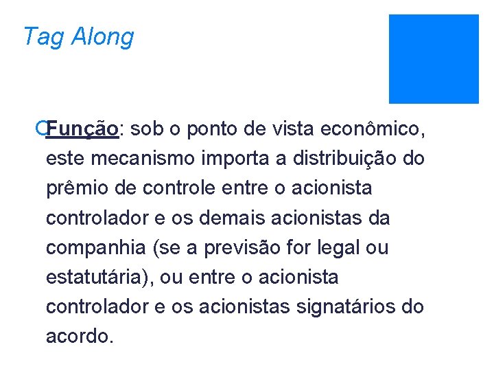 Tag Along ¡Função: sob o ponto de vista econômico, este mecanismo importa a distribuição