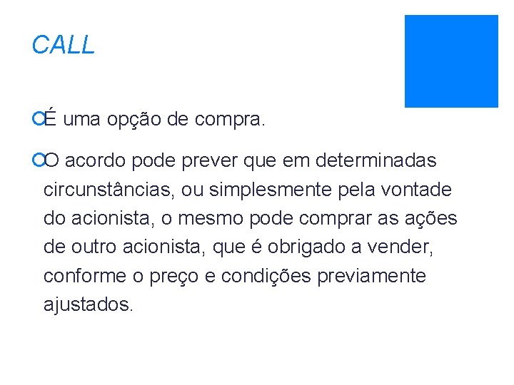 CALL ¡É uma opção de compra. ¡O acordo pode prever que em determinadas circunstâncias,