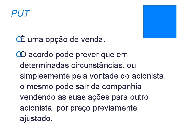 PUT ¡É uma opção de venda. ¡O acordo pode prever que em determinadas circunstâncias,