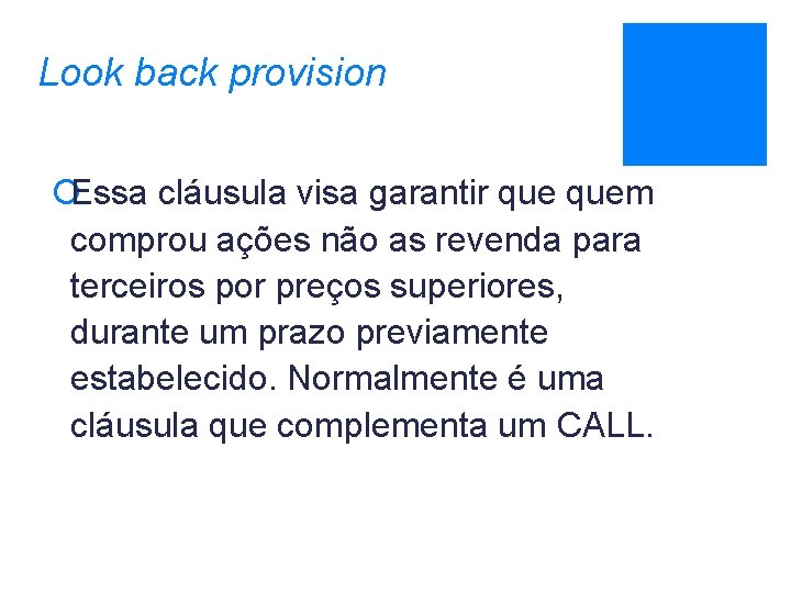 Look back provision ¡Essa cláusula visa garantir quem comprou ações não as revenda para