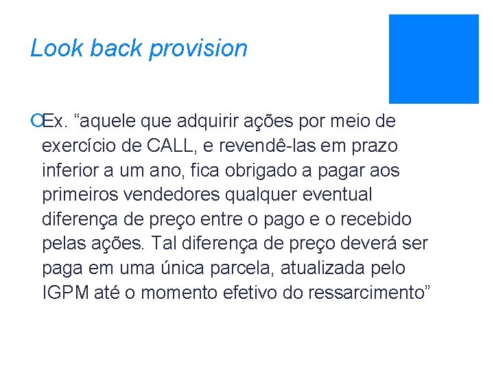 Look back provision ¡Ex. “aquele que adquirir ações por meio de exercício de CALL,