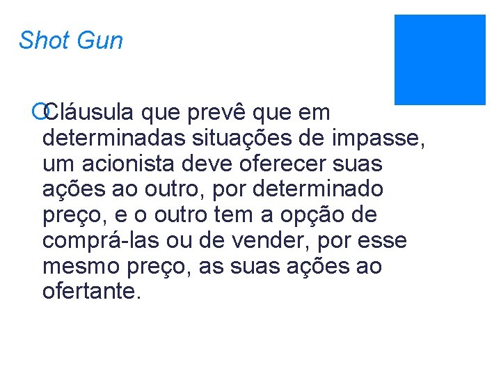 Shot Gun ¡Cláusula que prevê que em determinadas situações de impasse, um acionista deve