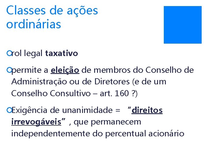 Classes de ações ordinárias ¡rol legal taxativo ¡permite a eleição de membros do Conselho