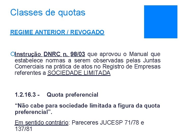 Classes de quotas REGIME ANTERIOR / REVOGADO ¡Instrução DNRC n. 98/03 que aprovou o