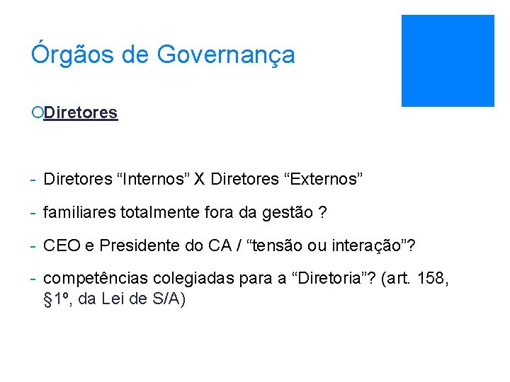 Órgãos de Governança ¡Diretores - Diretores “Internos” X Diretores “Externos” - familiares totalmente fora